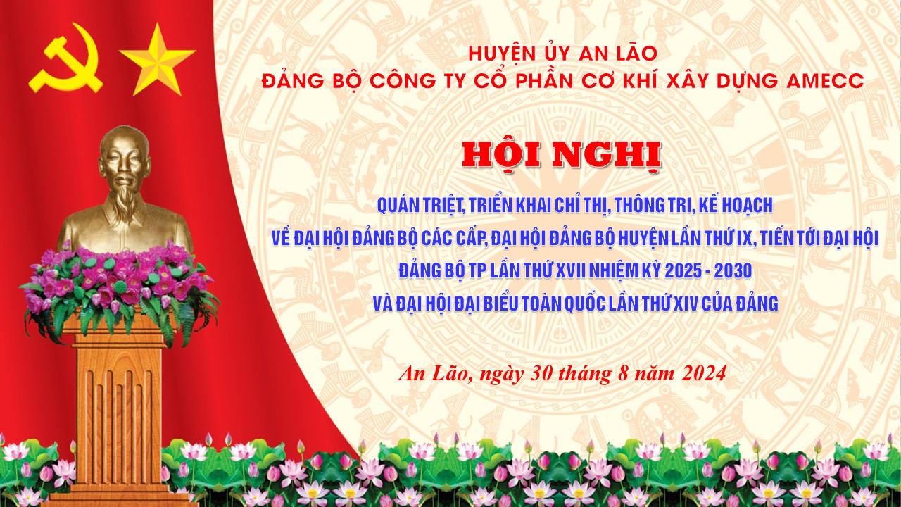  HỘI NGHỊ QUÁN TRIỆT, TRIỂN KHAI CHỈ THỊ, THÔNG TRI, KẾ HOẠCH VỀ ĐẠI HỘI ĐẢNG BỘ CÁC CẤP, ĐẠI HỘI ĐẢNG BỘ HUYỆN LẦN THỨ IX VÀ ĐẠI HỘI ĐẠI BIỂU TOÀN QUỐC LẦN THỨ XIV CỦA ĐẢNG