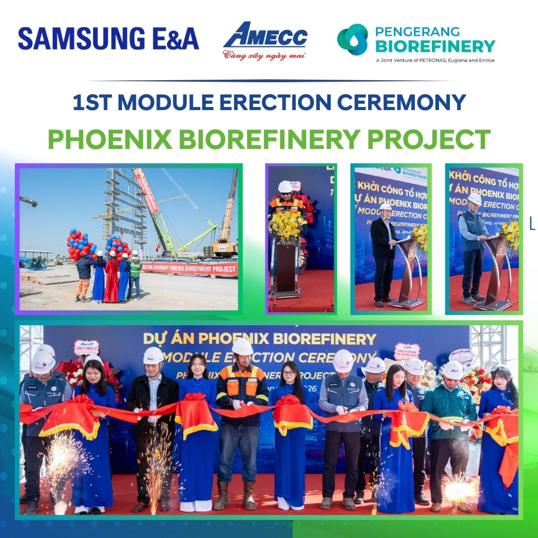 LỄ KHỞI CÔNG MODULE ĐẦU TIÊN – DỰ ÁN PHOENIX BIOREFINERY
